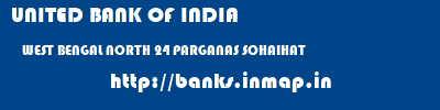 UNITED BANK OF INDIA  WEST BENGAL NORTH 24 PARGANAS SOHAIHAT   banks information 
